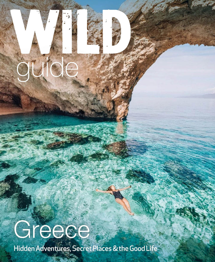 Wild Guide Greece: Hidden Places, Great Adventures & the Good Life (Wild Guides, Band 9), Taschenbuc
