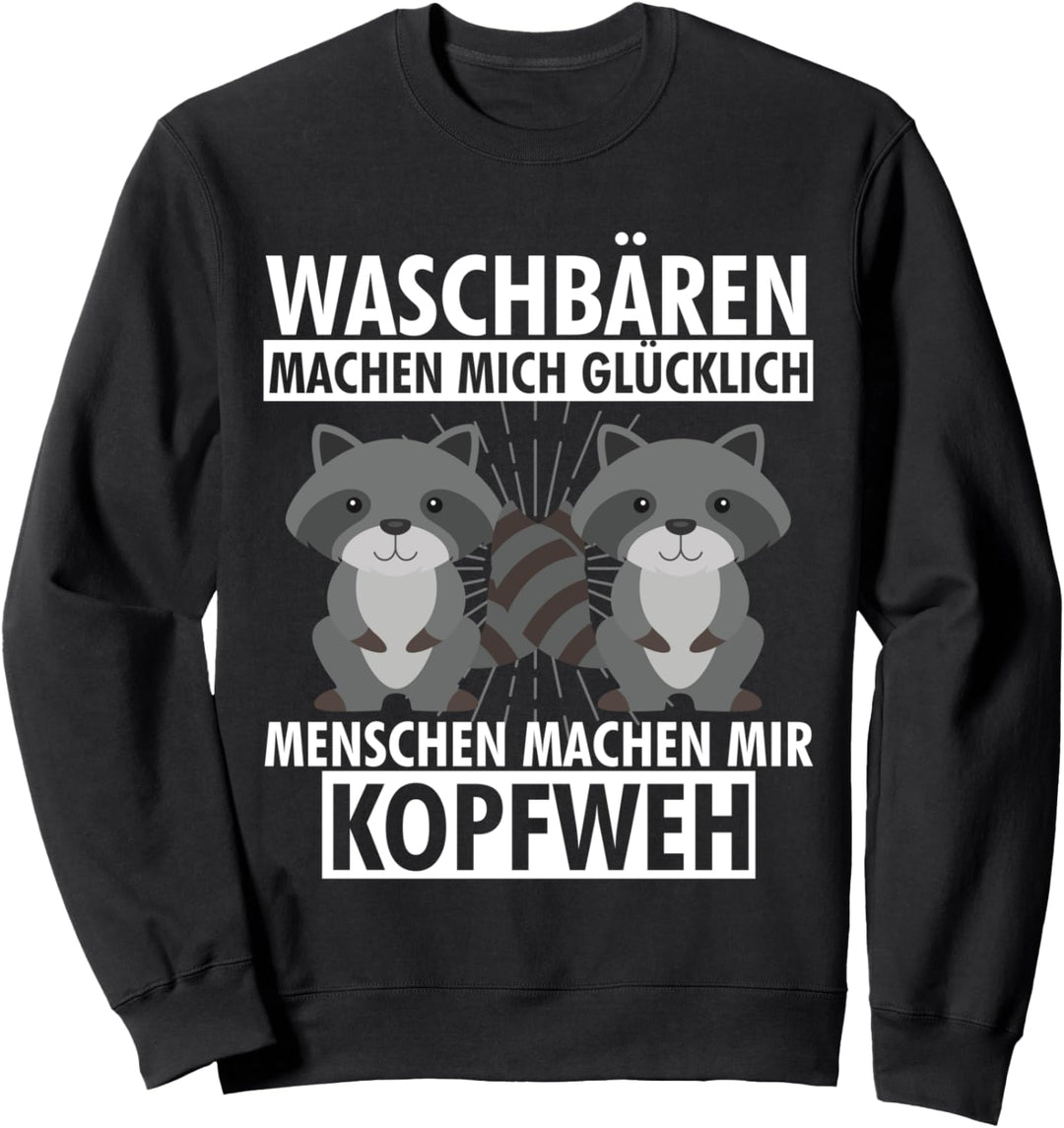 Waschbären Machen Mich Glücklich Sweatshirt