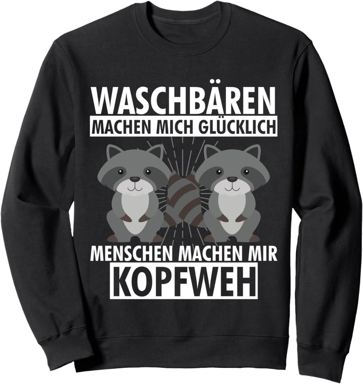 Waschbären Machen Mich Glücklich Sweatshirt
