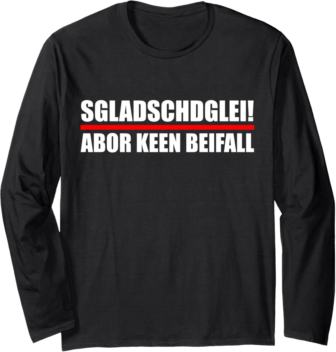 Sgladschdglei! Abor keen Beifall | Sächsischer Dialekt Langarmshirt