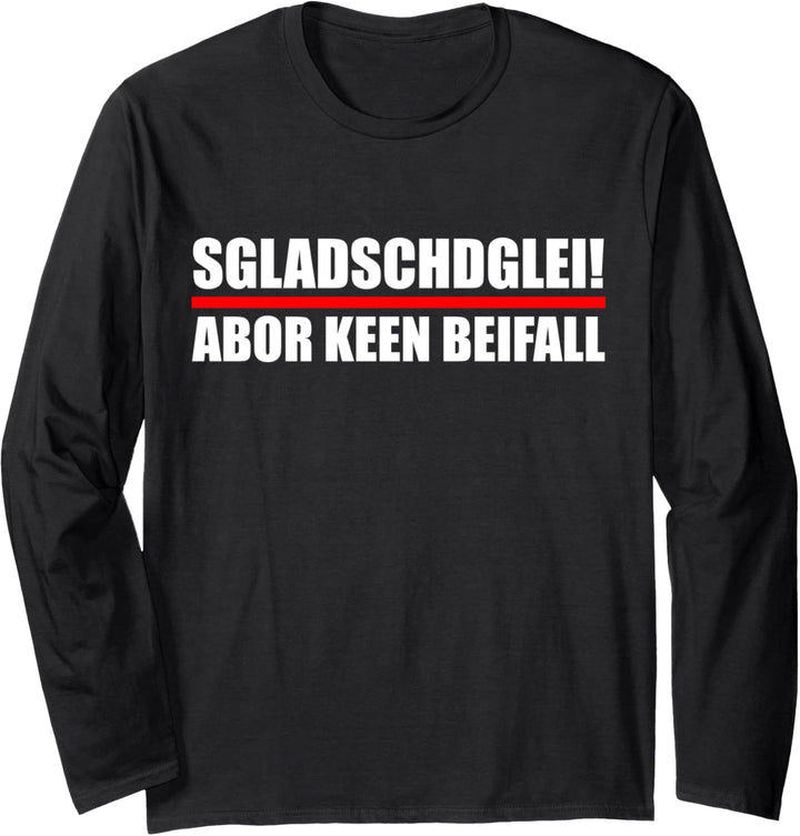 Sgladschdglei! Abor keen Beifall | Sächsischer Dialekt Langarmshirt