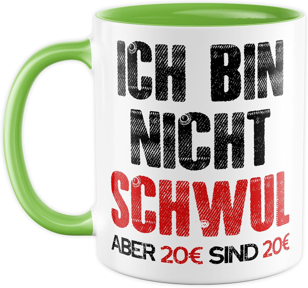 Gay Tasse mit Spruch – Geschenk Ich bin nicht schwul aber 20€ sind 20€ – Kaffeetasse 330ml aus Keram