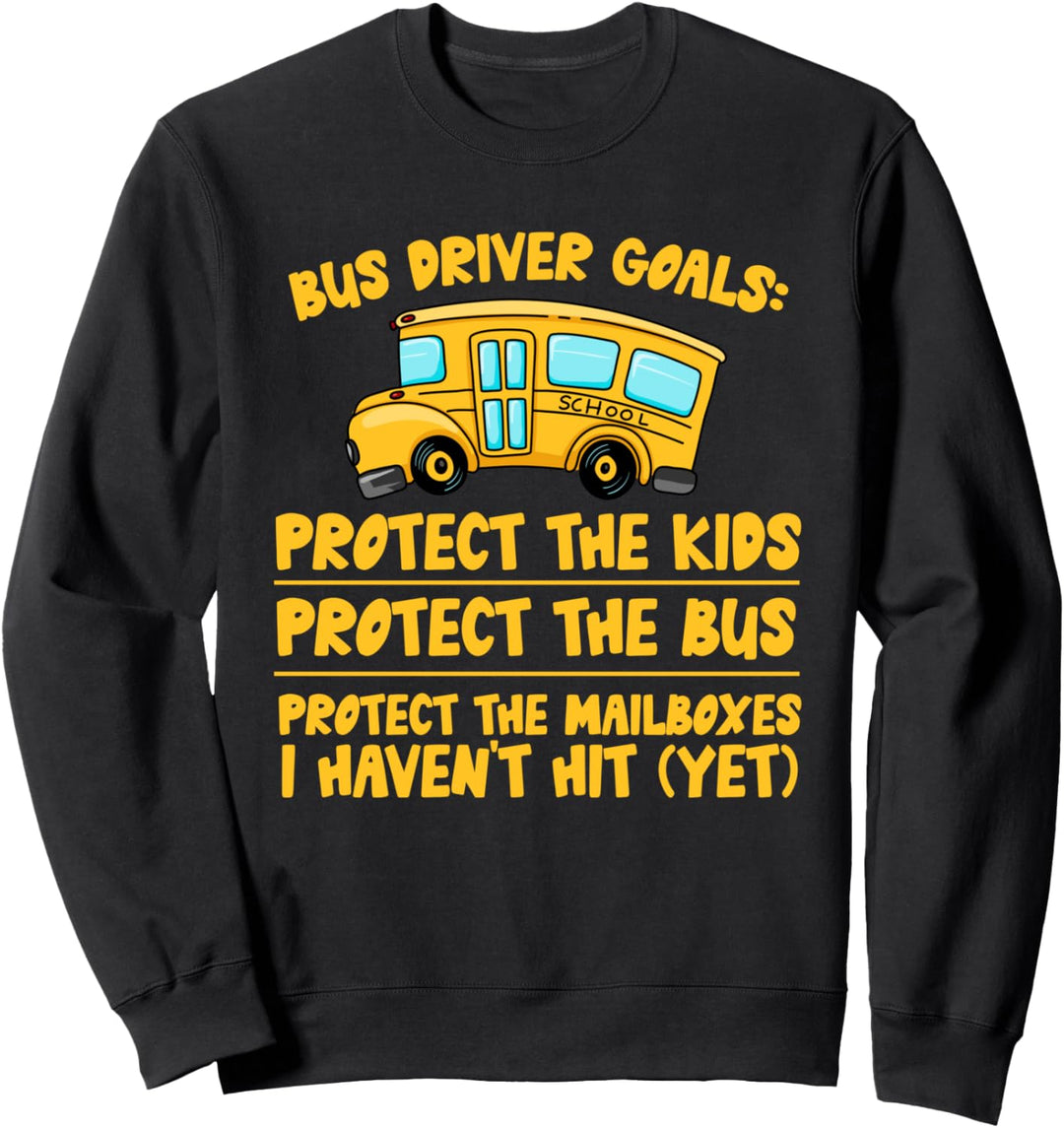 Bus Driver Goals - School Bus Driver Sweatshirt