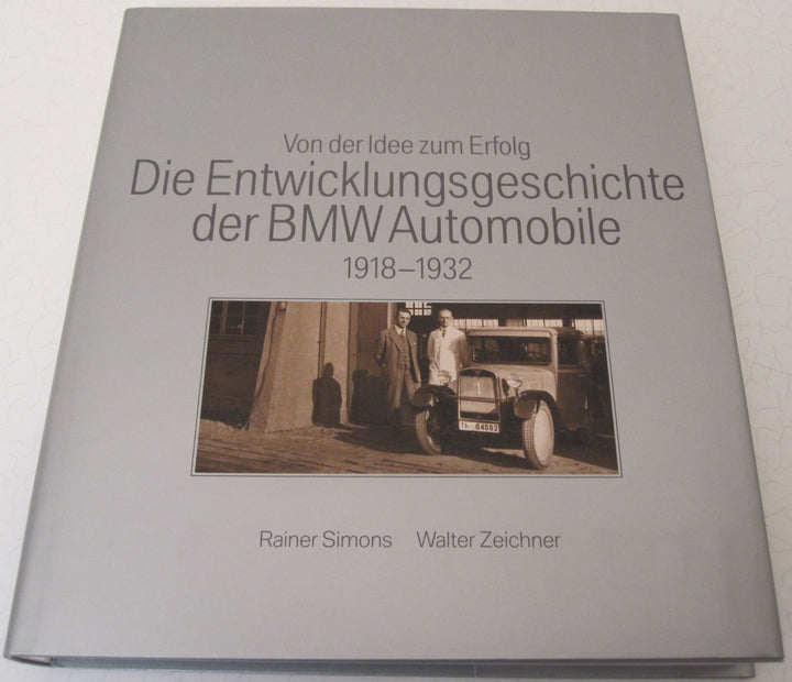 Die Entwicklungsgeschichte der BMW Automobile: Von der Idee zum Erfolg. 1918 - 1932, Gebundenes Buch