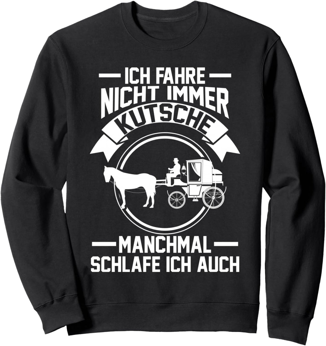 Kutscher Fuhrmann Pferdekutsche Sweatshirt
