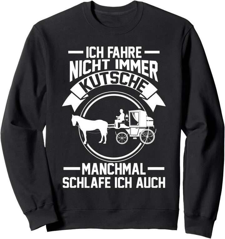 Kutscher Fuhrmann Pferdekutsche Sweatshirt