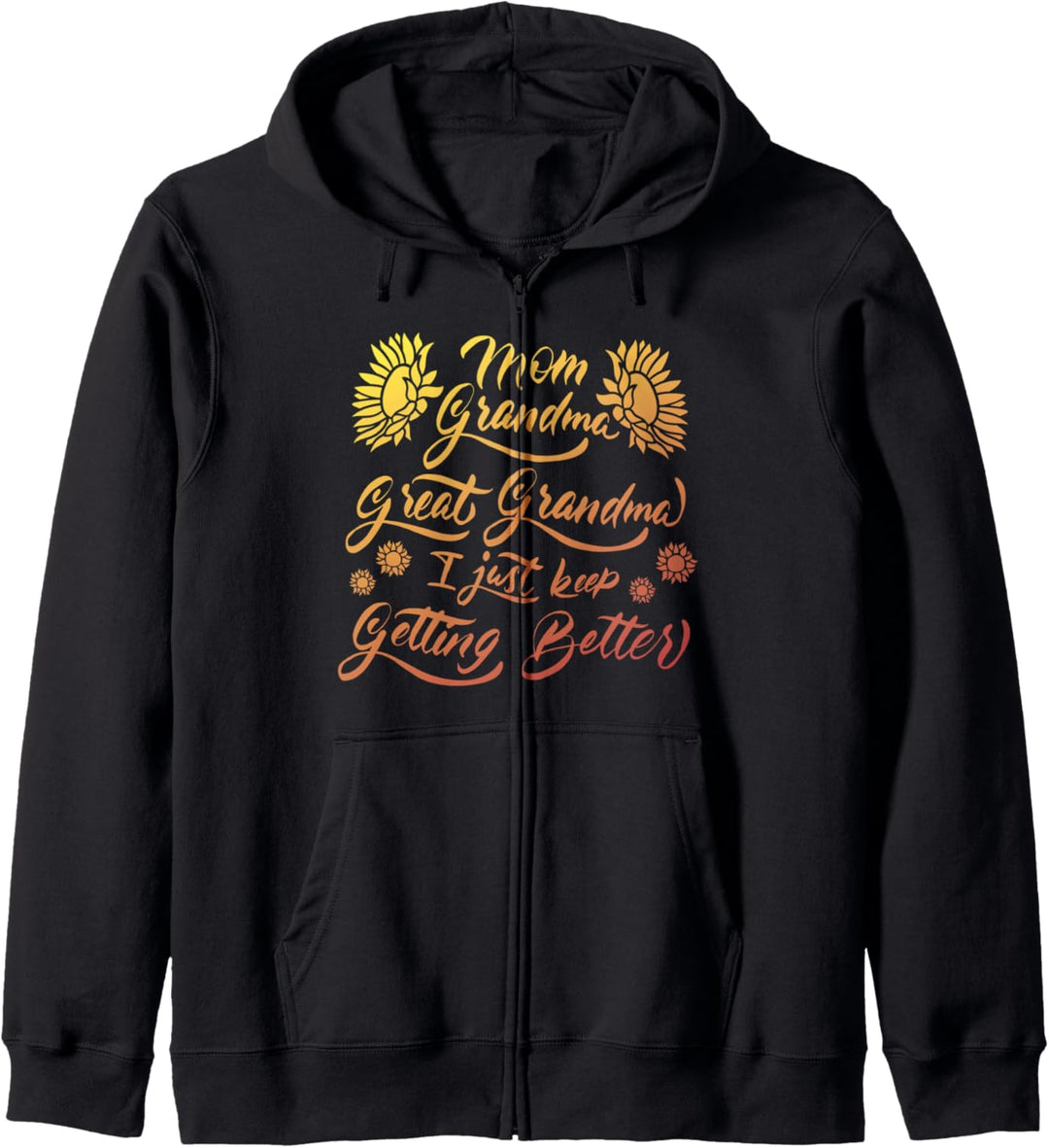 Great Grandma Uroma I Just Keep Getting Better Sonnenblume Kapuzenjacke
