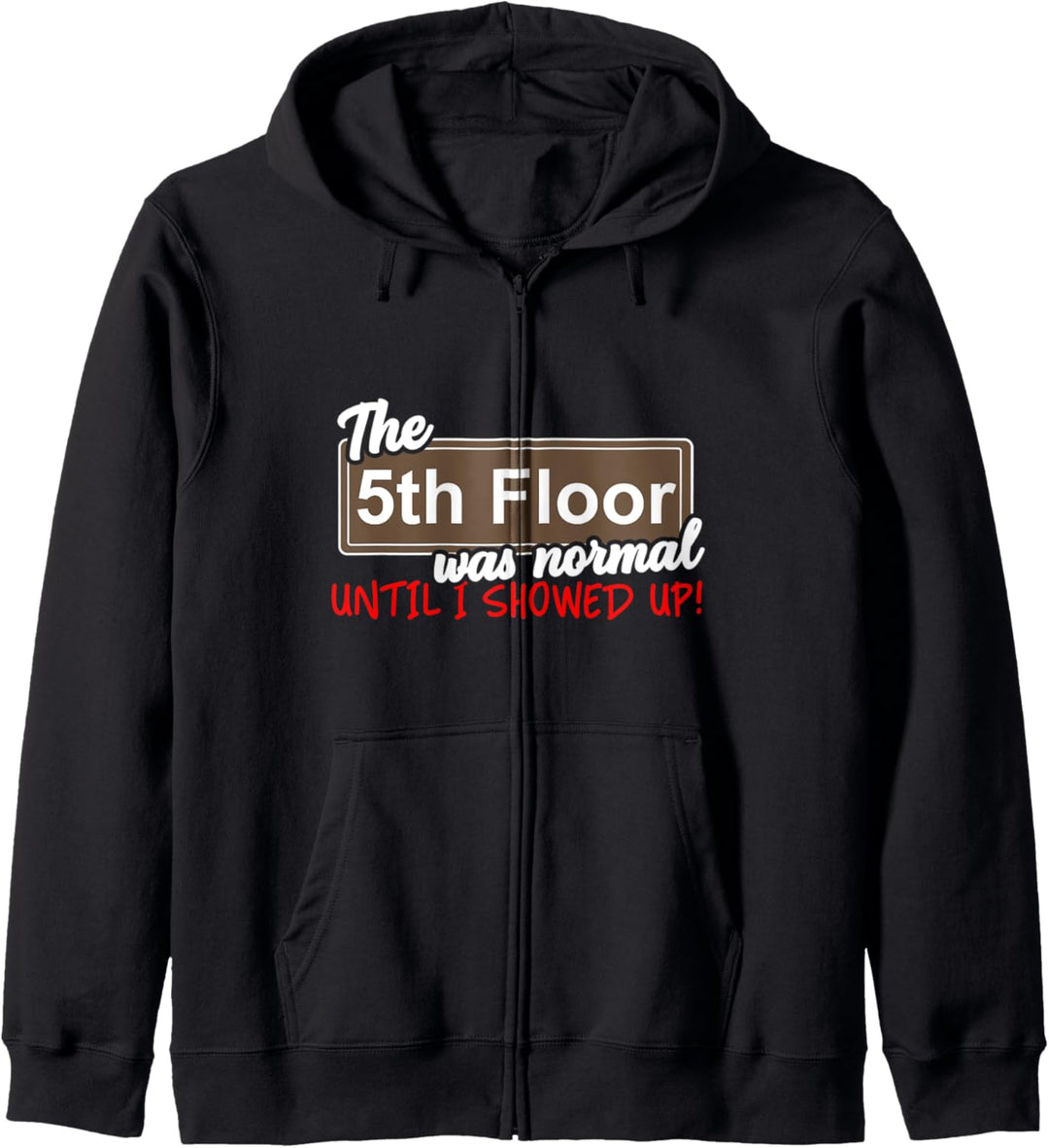 The 5th Floor Was Normal Until I Showed Up Kapuzenjacke