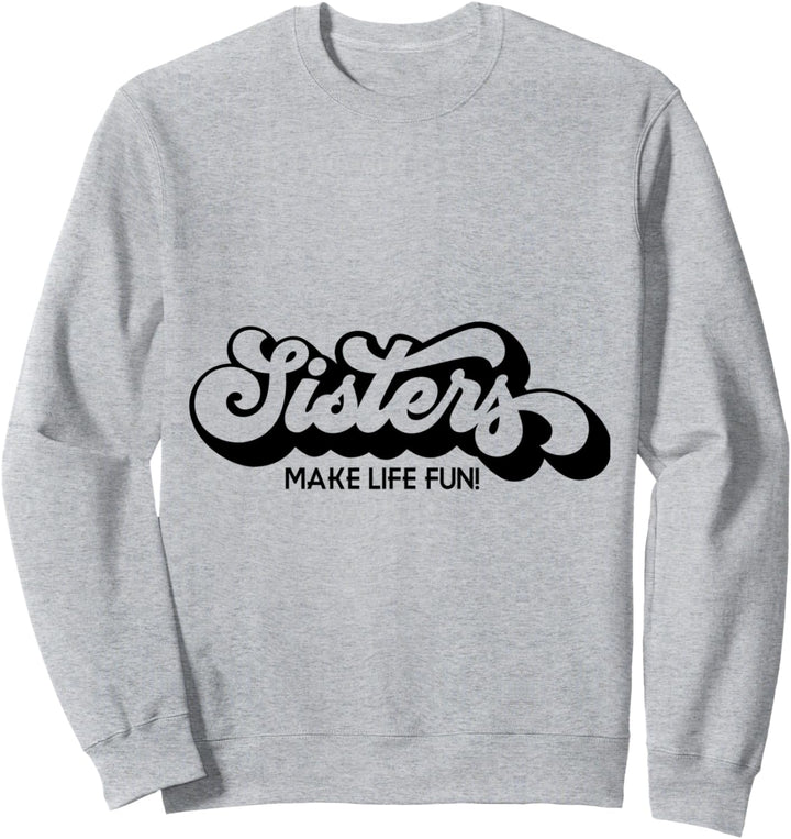 Schwestern machen das Leben Spass Sweatshirt
