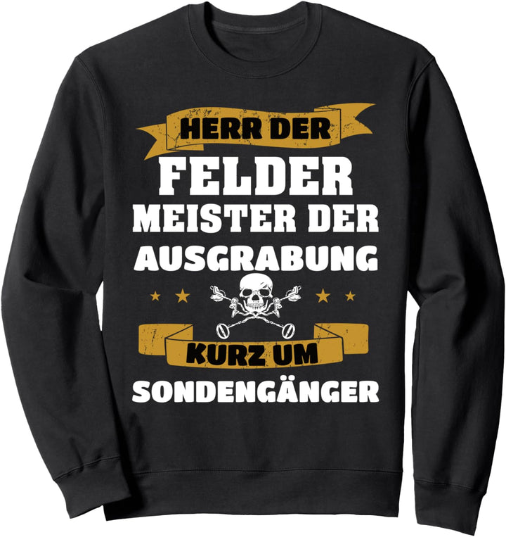 Sondengänger Sondler Meister der Ausgrabung Sweatshirt