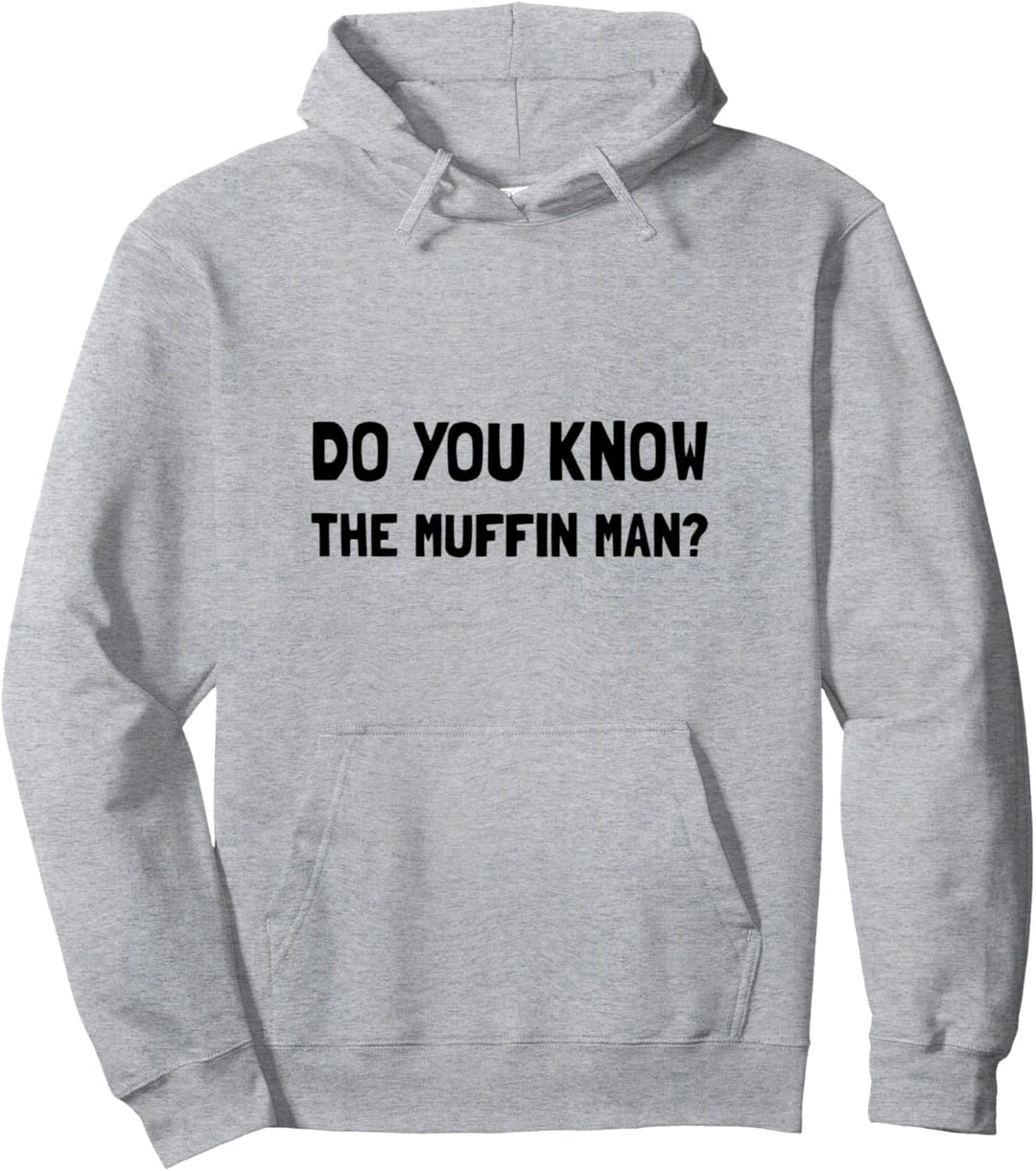 Do You Know The Muffin Man Lustiges T-Shirt Pullover Hoodie