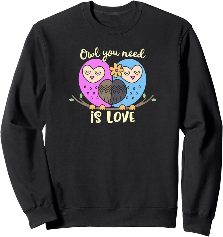 Owl You Need Is Love with Owl Couple Sweatshirt