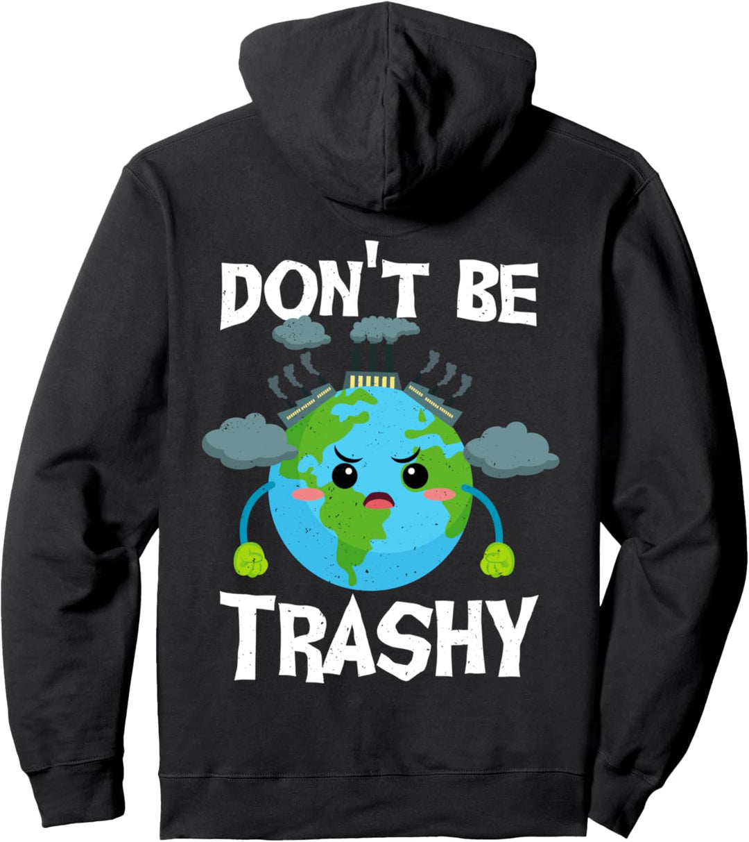 Sei nicht trashig und rette den Planeten Erde Tag 2021 Pullover Hoodie
