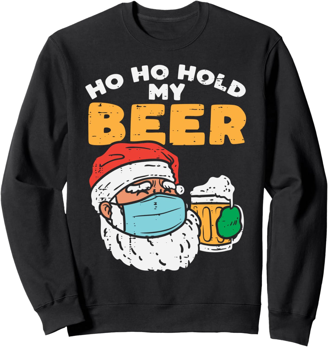 Ho Ho Hold Beer Santa In Mask Xmas Quarantine Drinking Gift Sweatshirt