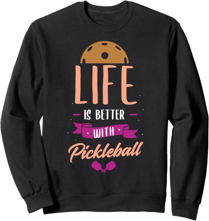 Das Leben ist besser mit Pickleball Ballsportarten Sweatshirt