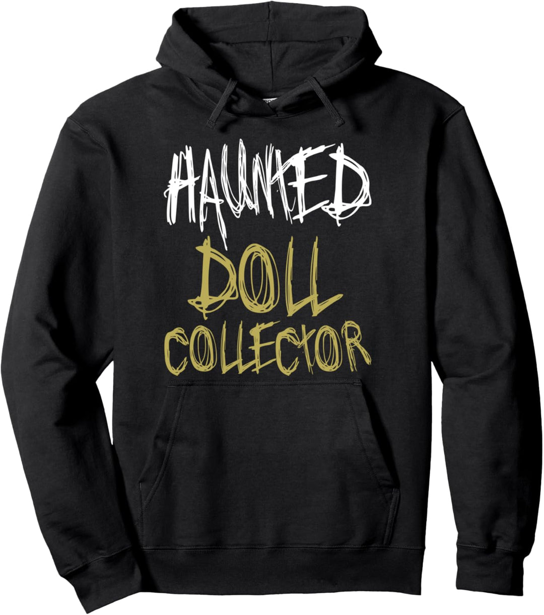 Haunted Doll Collector - Halloween Funny Pullover Hoodie