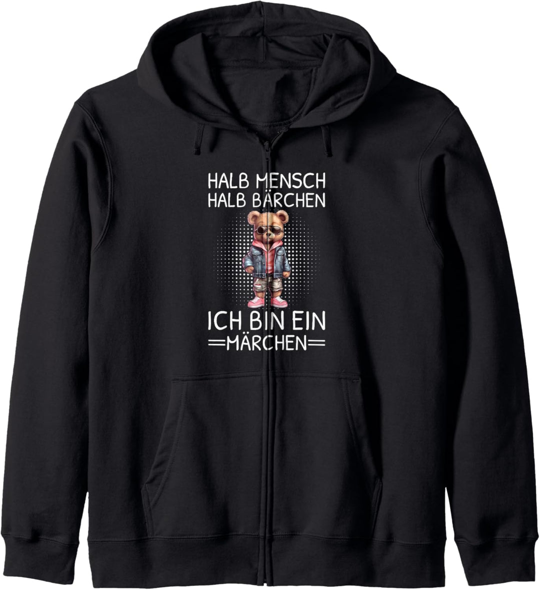Halb Mensch Halb Bärchen Bin Ein Märchen Teddy Bär Spruch Kapuzenjacke
