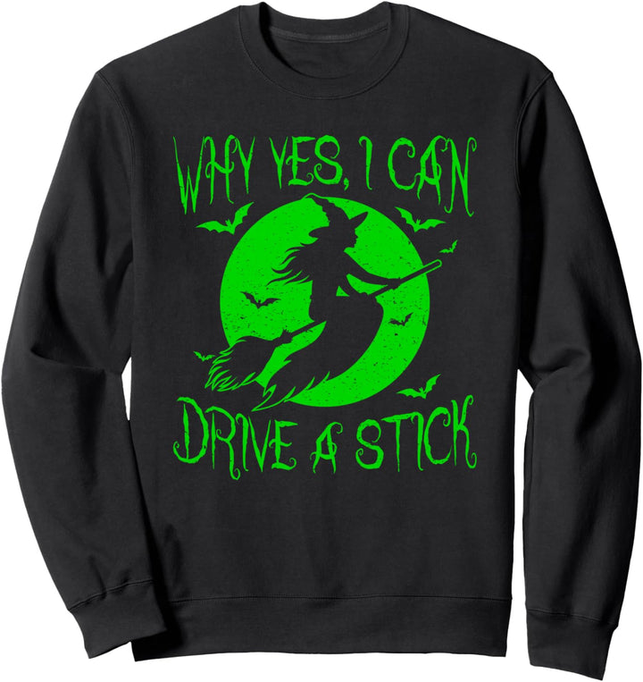 Warum Ja, ich kann einen Stock fahren Halloween-Hexe Sweatshirt