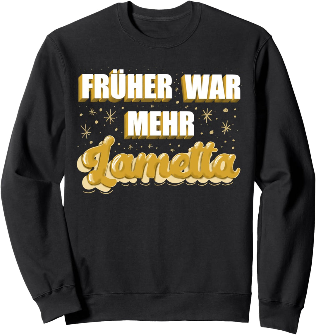 Früher War Mehr Lametta Weihnachten Sweatshirt