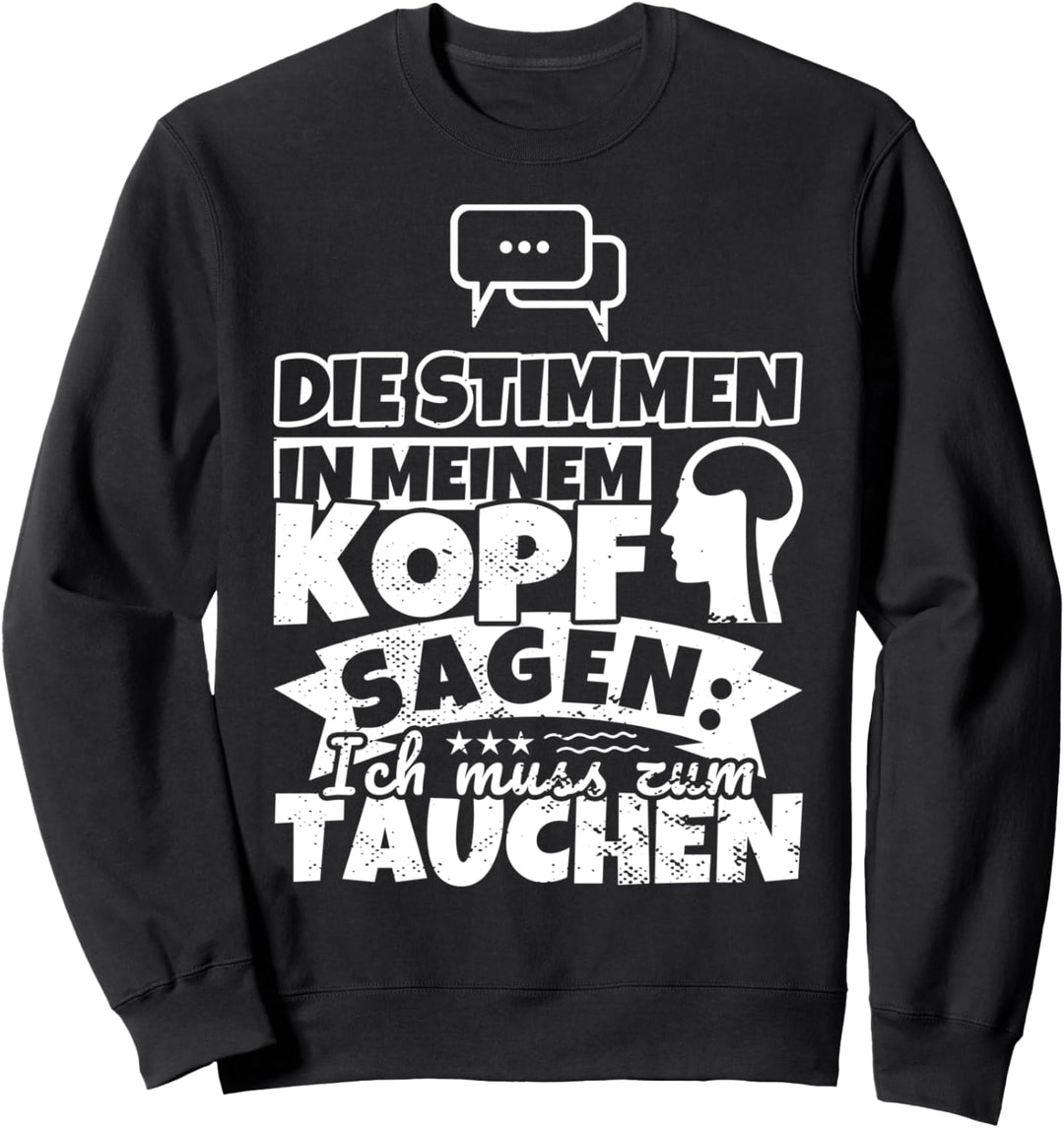 Tauchen witzig – Die Stimmen in meinem Kopf sagen Sweatshirt