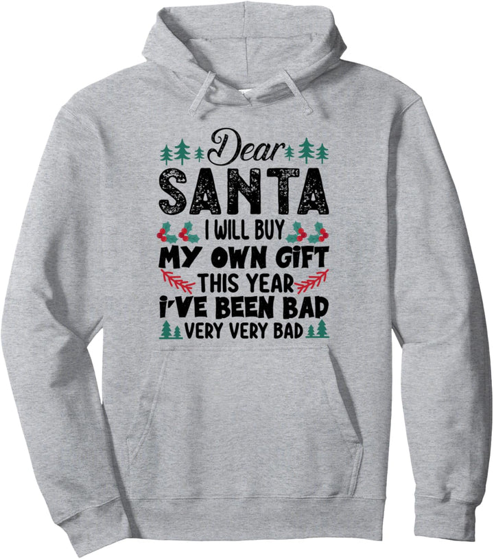 Dear Santa, I Will Buy My Own Gift This Year - Christmas Pullover Hoodie