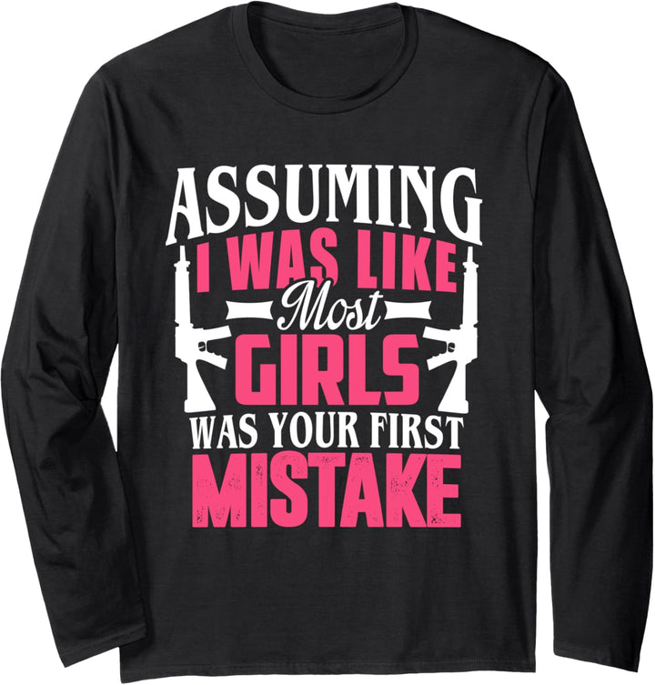 ASSUMING I WAS LIKE MOST GIRLS WAS YOUR FIRST MISTAKE Langarmshirt