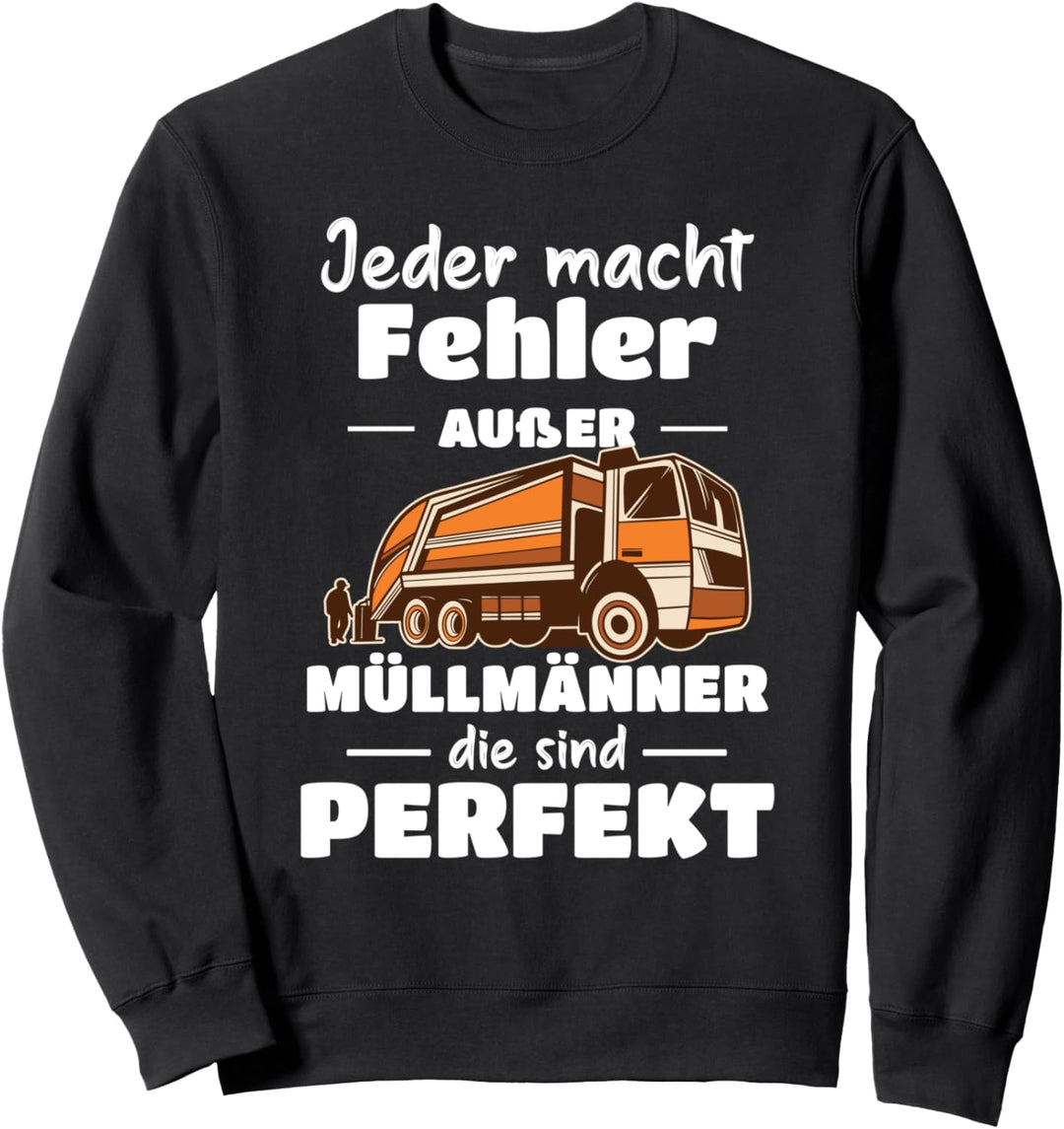 Müllmann Müllabfuhr Müllauto Jeder macht Fehler Sweatshirt