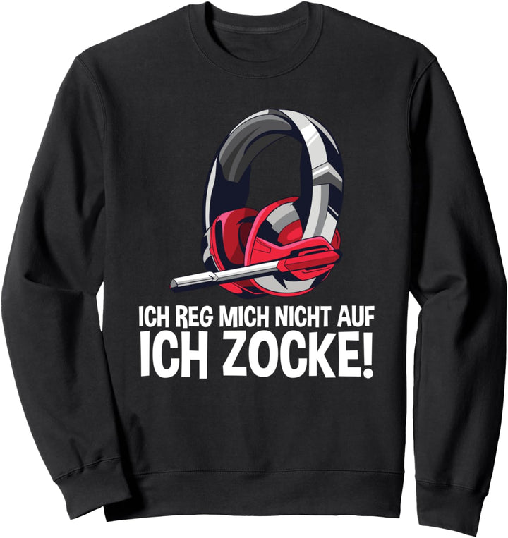 Ich reg mich nicht auf ich Zocke - Zocker Headset Gamer Sweatshirt