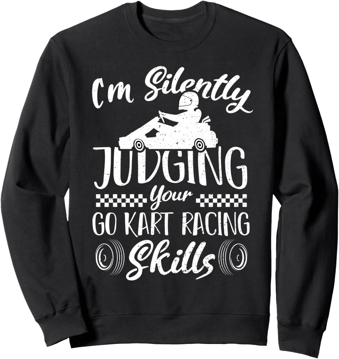 Go-Kart: I'm Silently Judging Your Go Kar - Rennen Sweatshirt