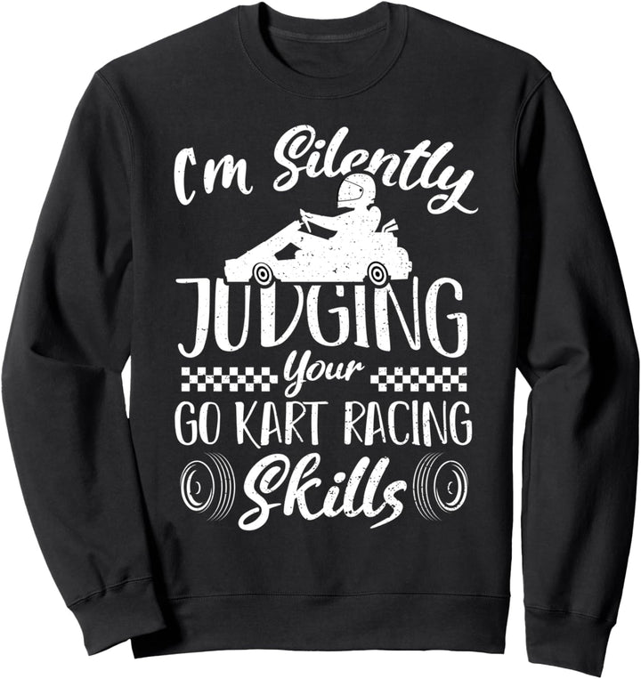 Go-Kart: I'm Silently Judging Your Go Kar - Rennen Sweatshirt