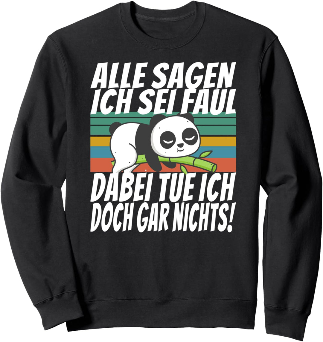 Alle sagen ich sei faul, dabei tue ich doch gar nichts! Sweatshirt