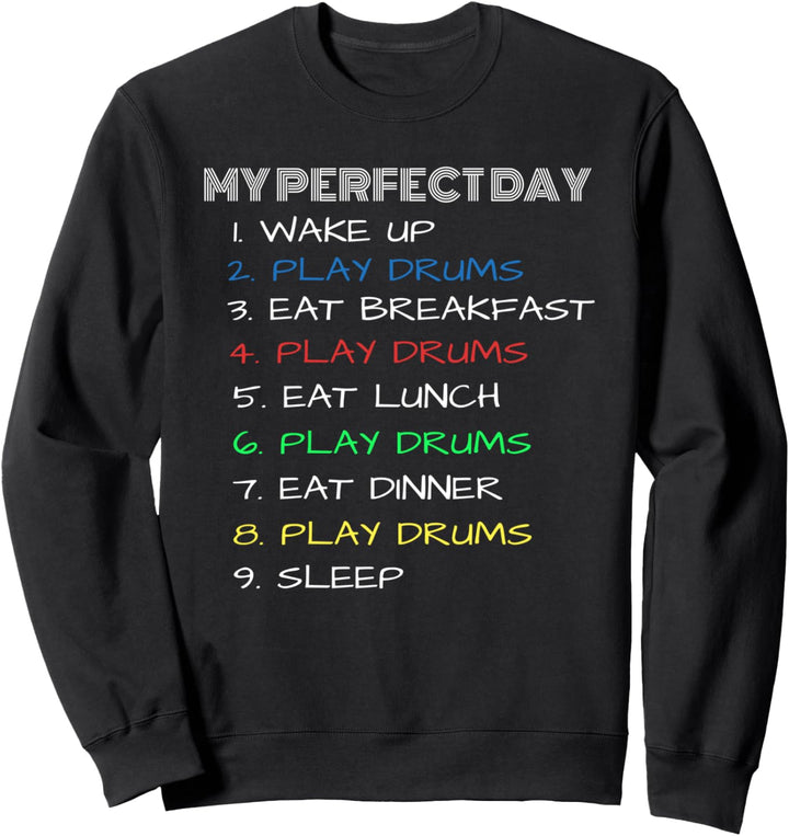 My Perfect Day Drums Funny Cool Drummers Sweatshirt