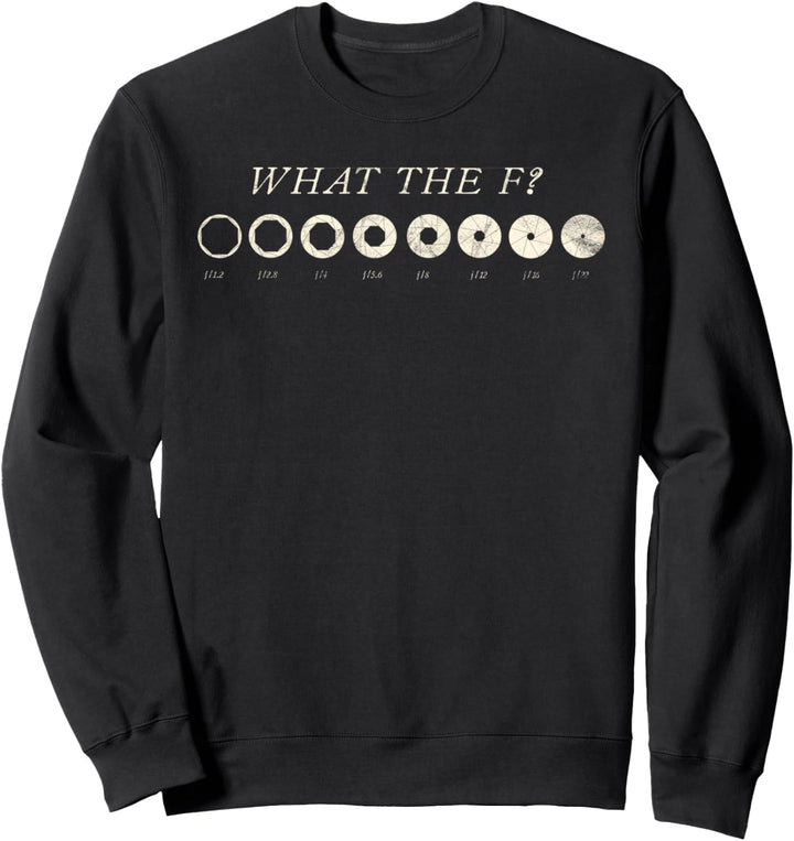 What The F Aperture Vintage Fotograf DSLR Kamera Objektiv Sweatshirt