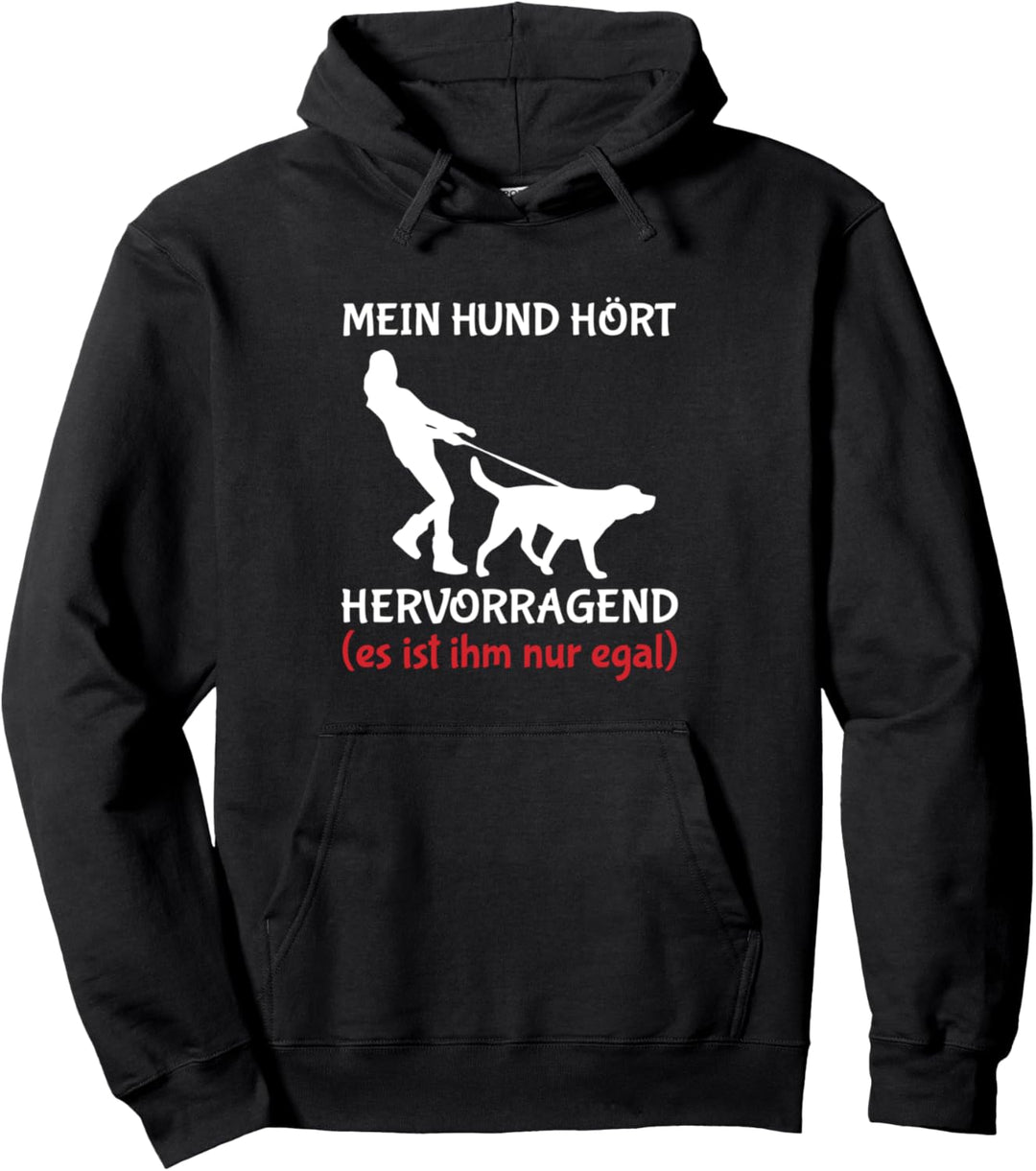 Mein Hund Hört Hervorragend Es Ist Ihm Nur Egal Pullover Hoodie