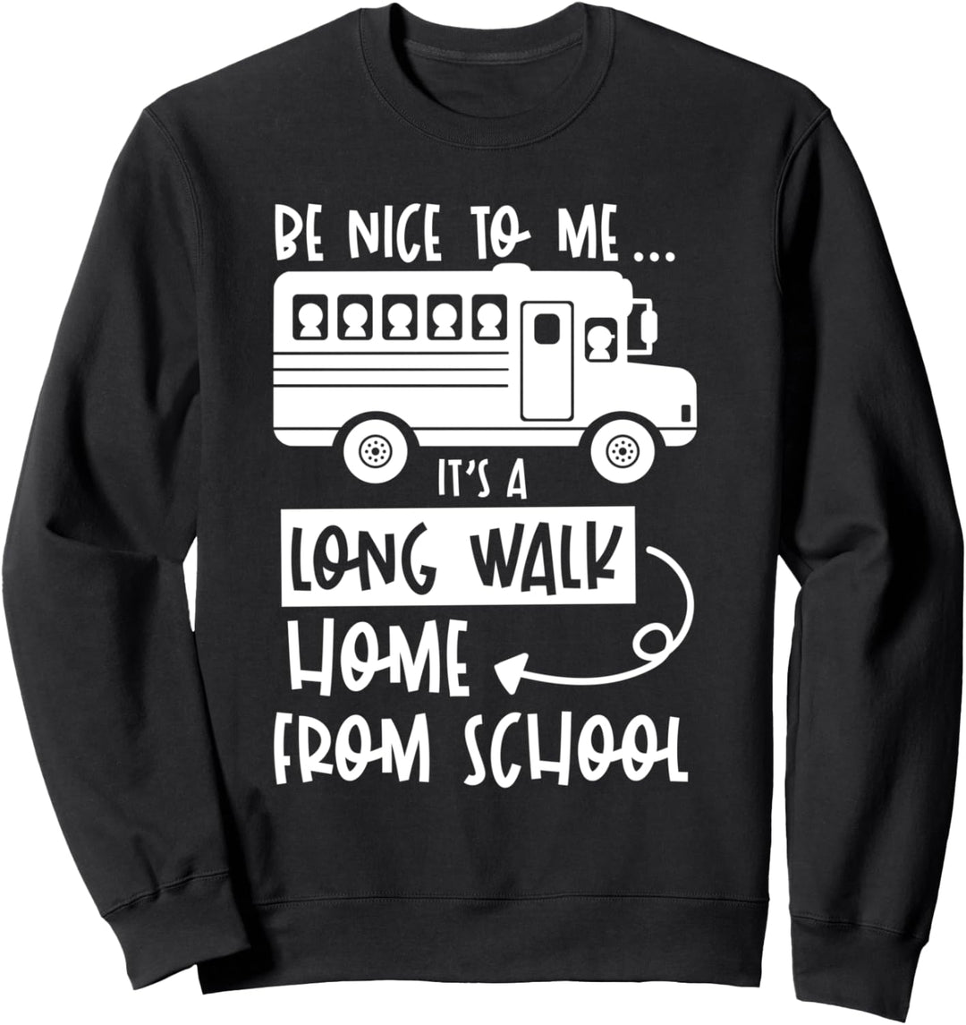 Sei nett zu mir, es ist ein langer Weg von der Schule nach Sweatshirt