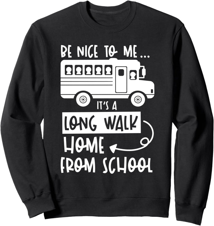 Sei nett zu mir, es ist ein langer Weg von der Schule nach Sweatshirt