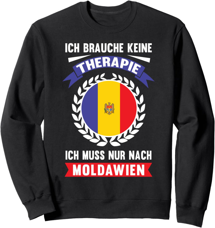 Moldawien Keine Therapie Urlaub Reise Ferien Spruch Geschenk Sweatshirt
