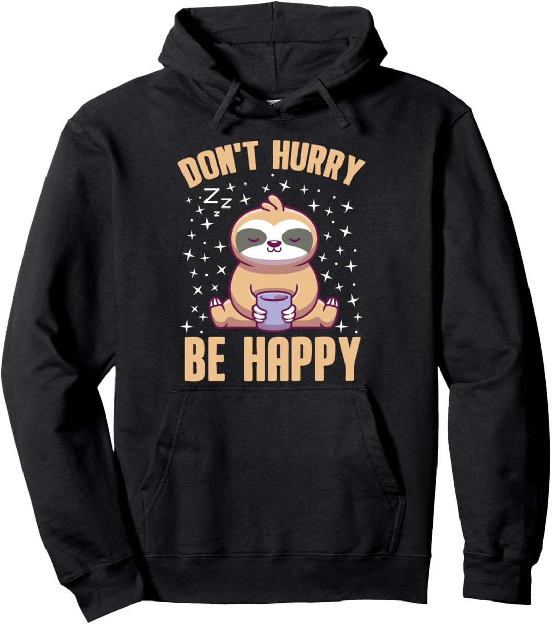 Don't Hurry Be Happy Geschenk Idee Faultier Pullover Hoodie