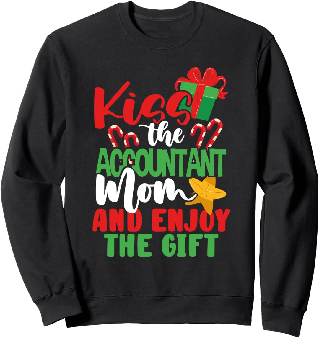 Bookkeeper Gift Kiss the Accountant Mom and Enjoy the Gift Sweatshirt