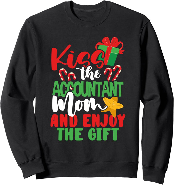Bookkeeper Gift Kiss the Accountant Mom and Enjoy the Gift Sweatshirt