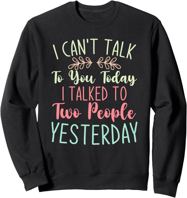 Ich kann heute nicht mit dir reden Schüchtern Geschenk Sweatshirt