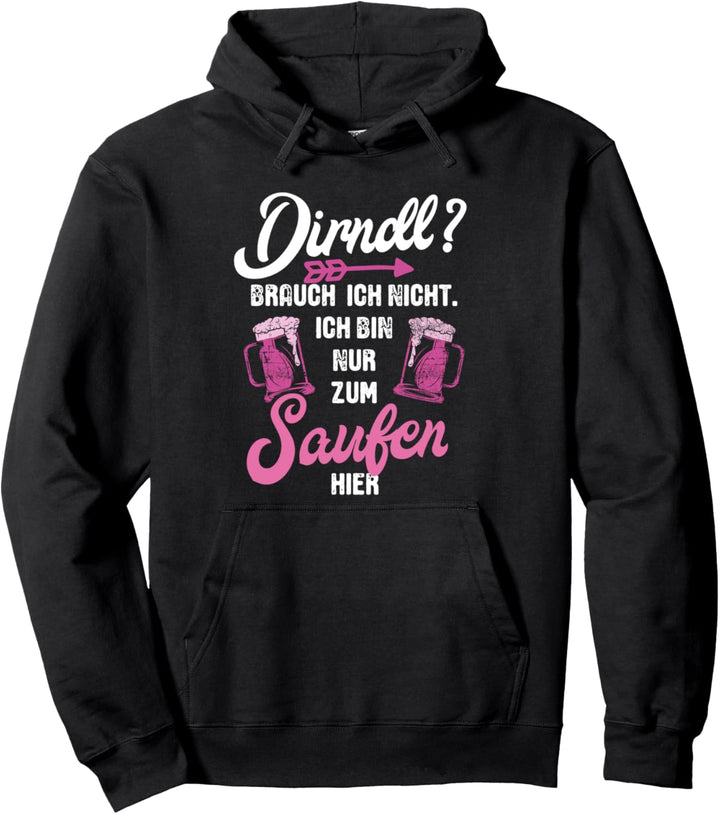 Dirndl brauch ich nicht bin nur zum Saufen hier pink Sauf Pullover Hoodie