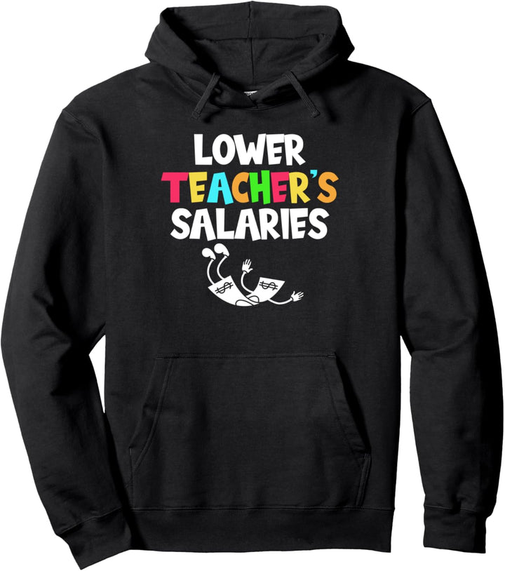 Lower Teacher's Salaries Pullover Hoodie