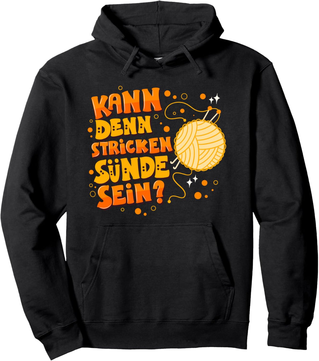 Kann denn Stricken Sünde sein? - Stricken Spruch Pullover Hoodie