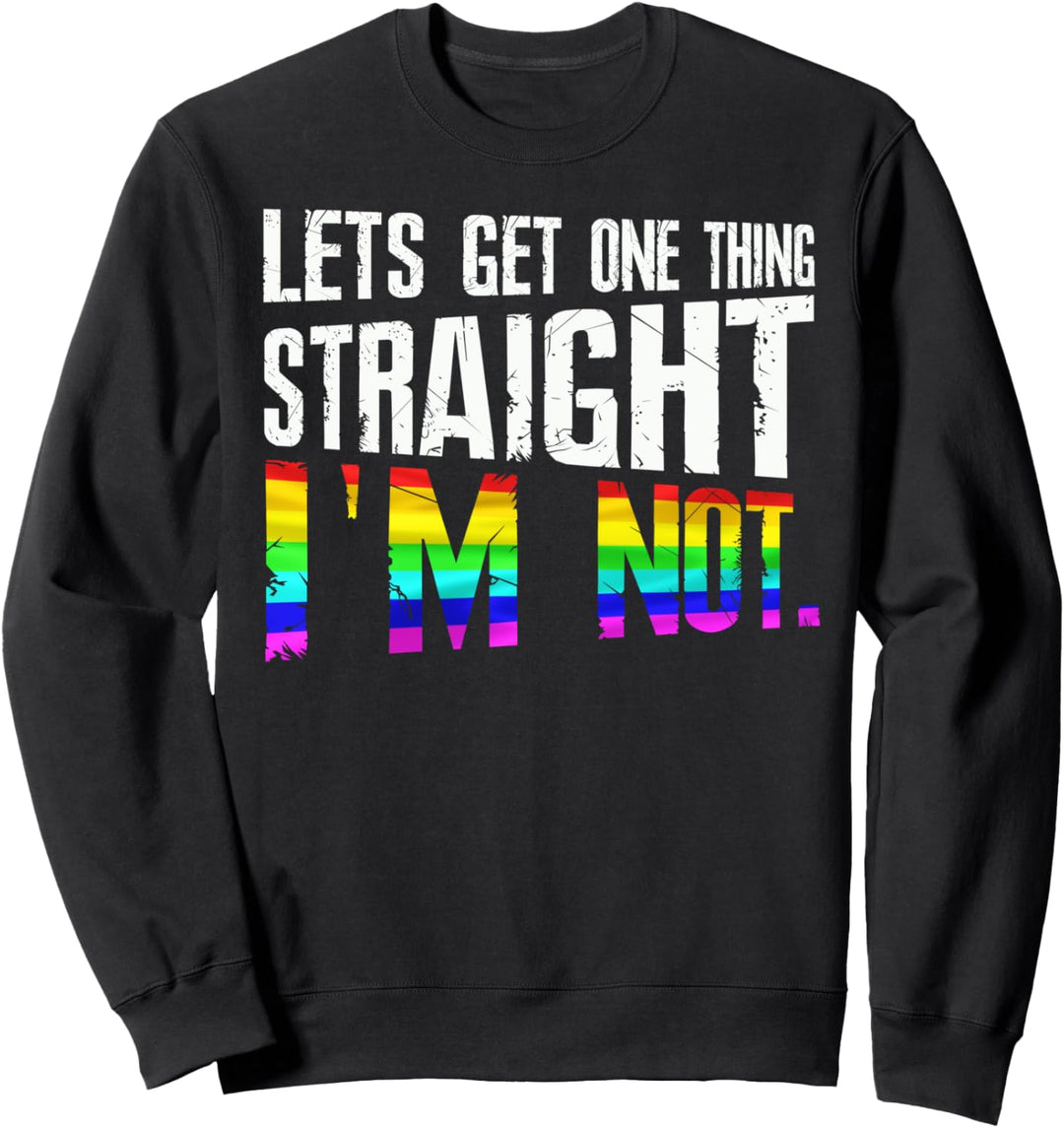 Lets Get One Thing Straight I'm Not LGBT Rainbow Flag Sweatshirt