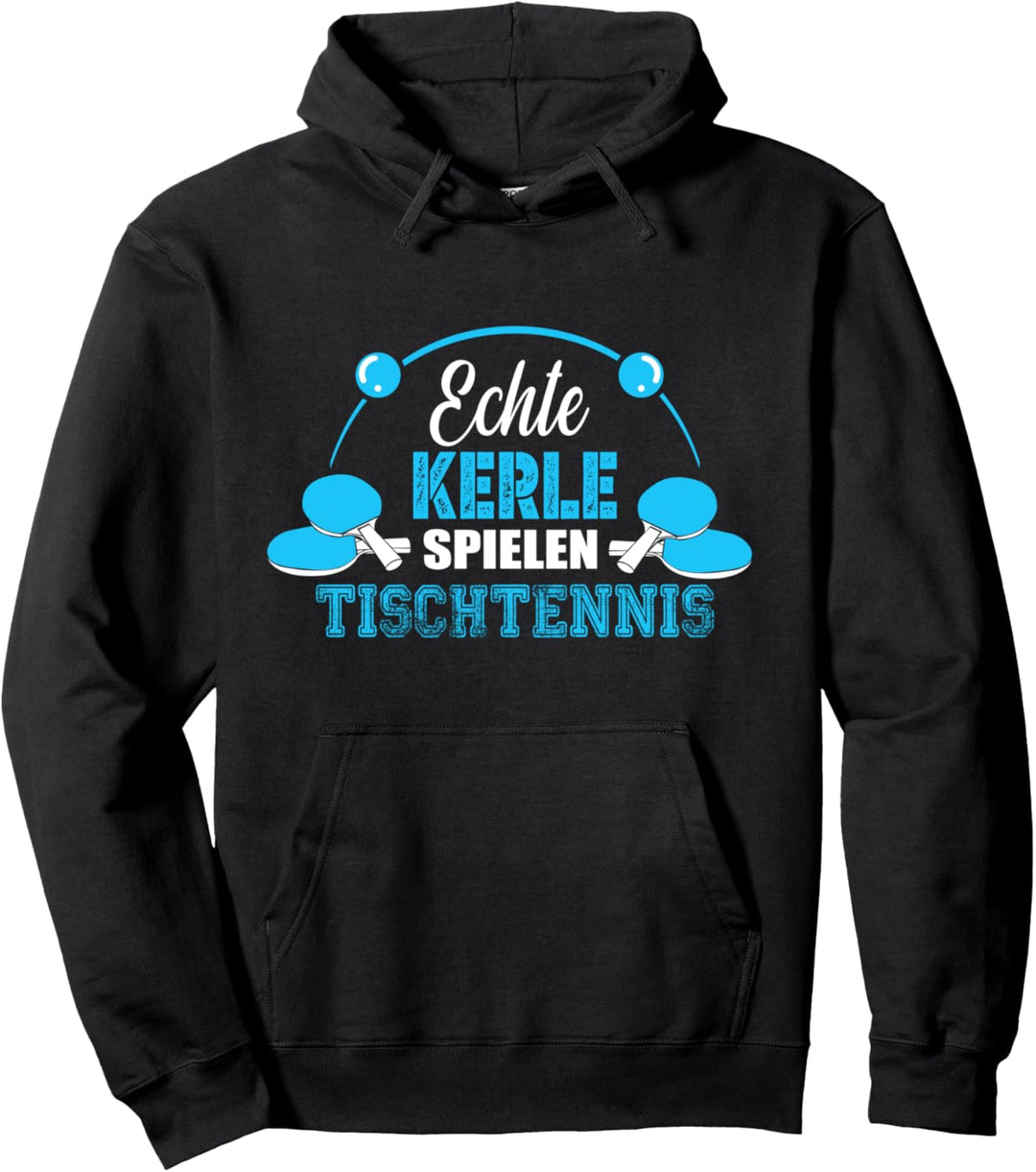 Echte Kerle spielen Tischtennis - Tischtennisspieler Männer Pullover Hoodie