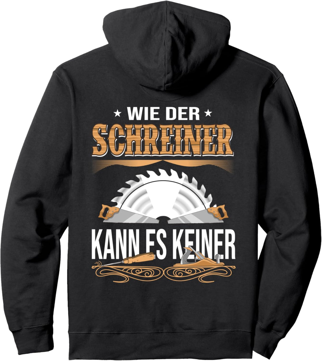 Wie der Schreiner kann es keiner - Schreinermeister Pullover Hoodie