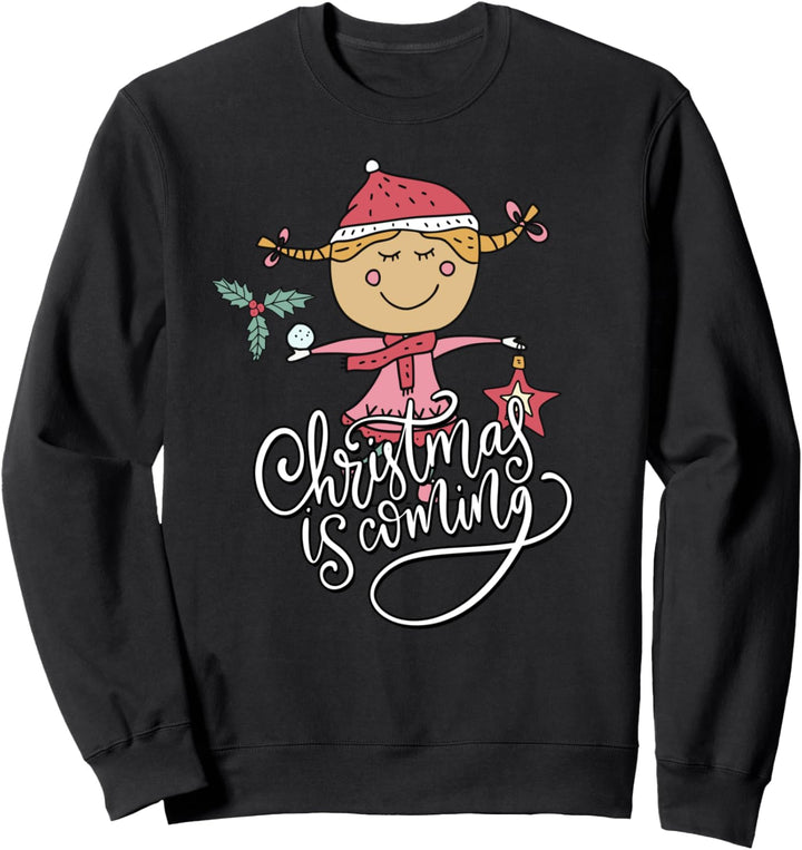 Christmas is Coming with Cute Winter Girl Sweatshirt