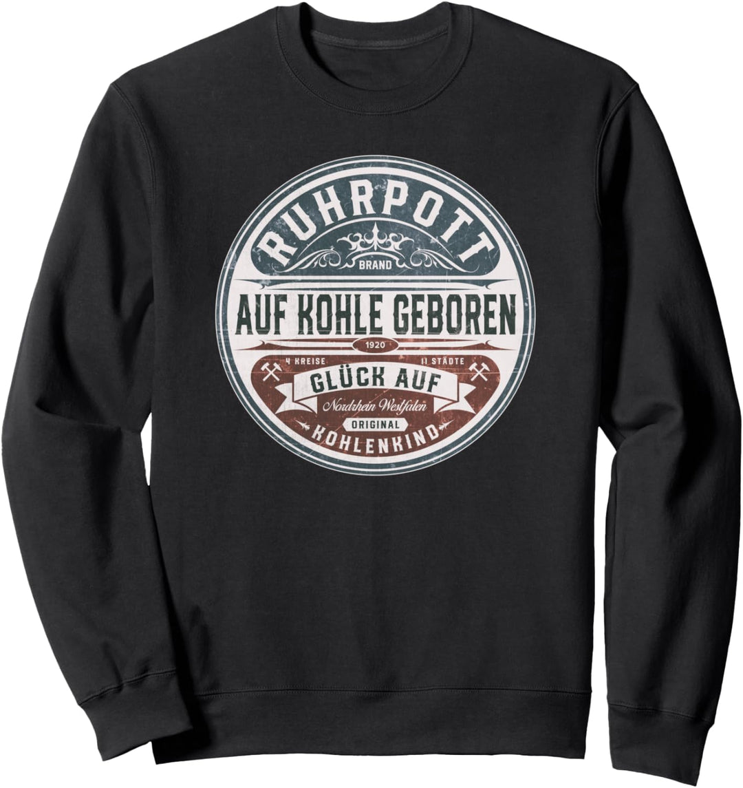 Ruhrpott - Ruhrgebiet - Auf Kohle Geboren Sweatshirt