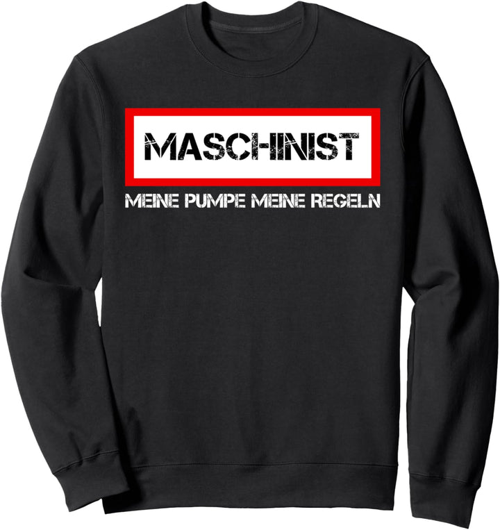 Maschinist Meine Pumpe Meine Regeln | Feuerwehr Sweatshirt